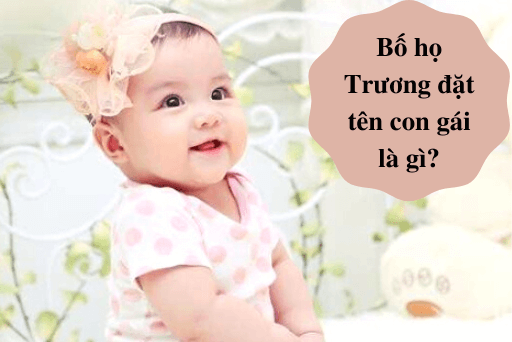 Bố Họ Trương Đặt Tên Con Gái Là Gì Cho Hay Và Ý Nghĩa Năm 2022 | Huggies