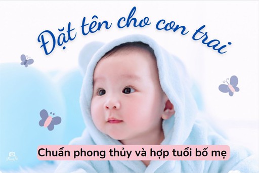 3000 Tên Con Trai 2023: Đặt Tên Hay, Hợp Tuổi Bố Mẹ, Phong Thủy