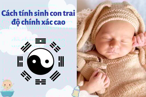 Cách Tính Sinh Con Trai Chính Xác Nhất - Các Phương Pháp Hiệu Quả và Dễ Áp Dụng