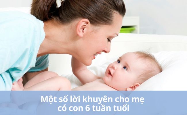 Lời khuyên cho mẹ có con 6 tuần tuổi