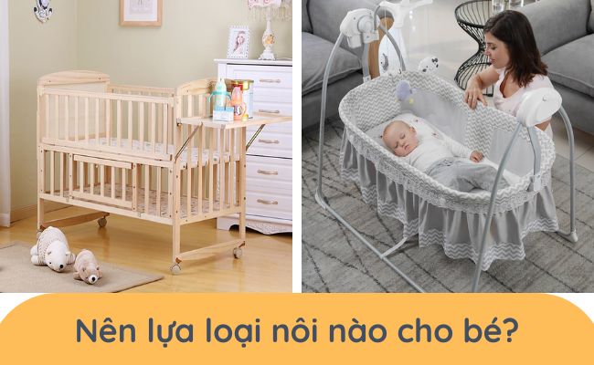 Có nhiều loại nôi và mỗi loại đều có ưu điểm riêng biệt