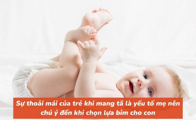 Sự thoải mái của trẻ khi mang tã là yếu tố mẹ nên chú ý đến khi chọn lựa bỉm cho con