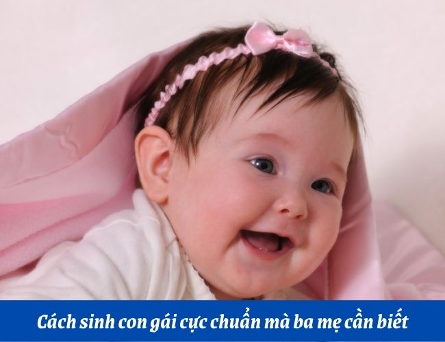 Cách sinh bé gái mà ba mẹ nên tham khảo