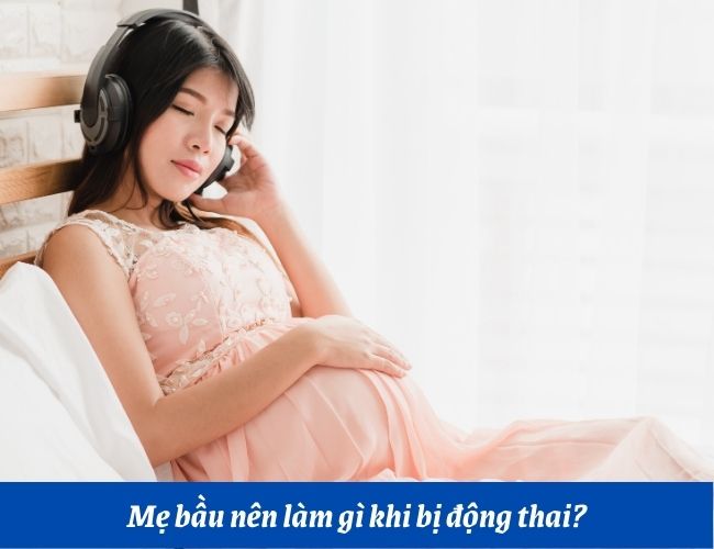 Mẹ nên dành thời gian nghỉ ngơi, hồi phục sức khỏe khi có các dấu hiệu động thai