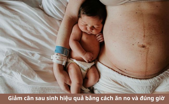 Giảm cân sau sinh hiệu quả bằng cách ăn no và đúng giờ