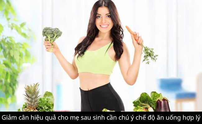 Giảm cân hiệu quả cho mẹ sau sinh cần chú ý chế độ ăn uống hợp lý