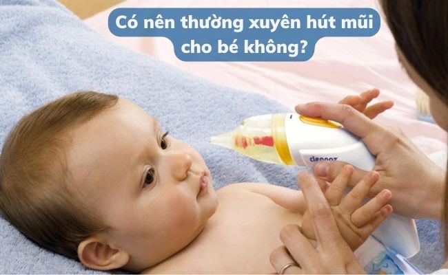 Hút mũi cho bé không nên lạm dụng, nên dưới 3 lần 1 ngày và tùy mức độ nghẹt mũi nặng hay không