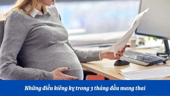 Mang thai 3 tháng đầu nên lưu ý gì?