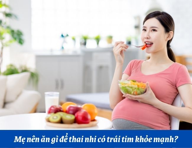 Những loại thực phẩm tốt cho thai nhi một trái tim khỏe mạnh