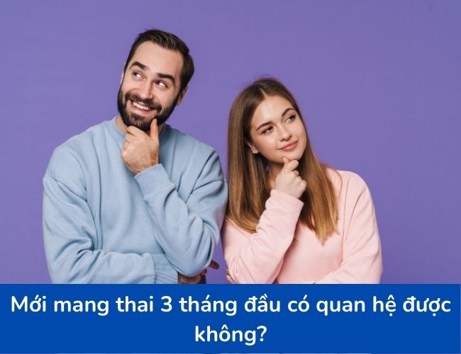 Mẹ có nên quan hệ trong 3 tháng đầu không?