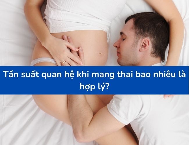 Quan hệ với tần suất hợp lý giúp mẹ bầu thoải mái