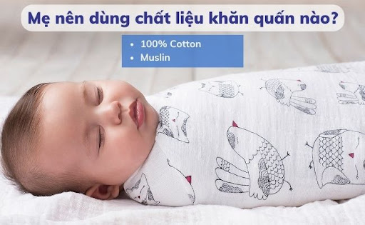Cotton 100% hoặc Muslin là chất liệu lý tưởng cho khăn quấn trẻ
