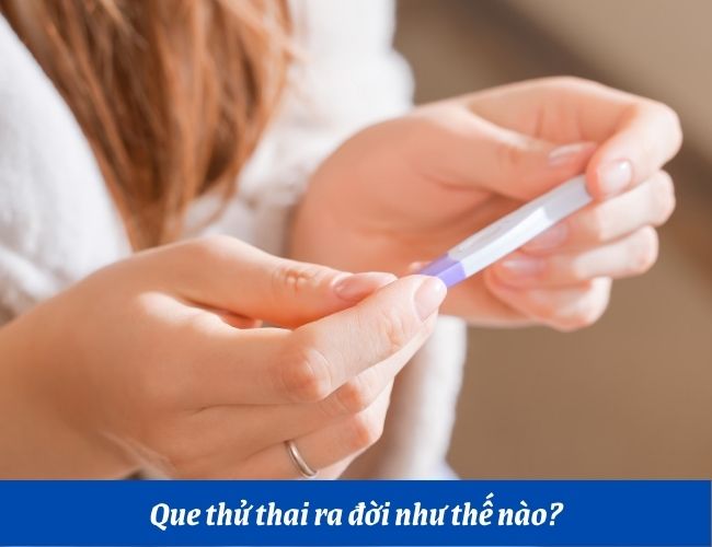 Que thử thai ra đời như thế nào