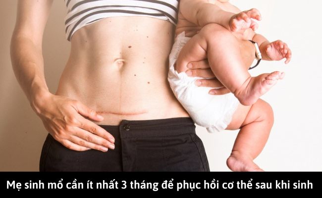 Mẹ sinh mổ cần ít nhất 3 tháng để phục hồi cơ thể sau khi sinh