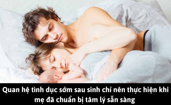 Quan hệ tình dục sớm sau sinh chỉ nên thực hiện khi mẹ đã chuẩn bị tâm lý sẵn sàng