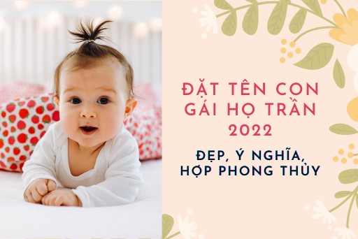 Cách Đặt Tên Con Gái Họ Trần 2022 Đẹp, Ý Nghĩa,Hợp Phong Thủy | Huggies