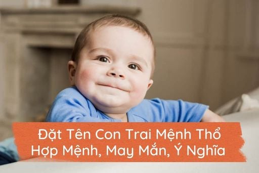 24 con trai mệnh thổ nên đặt tên gì mới