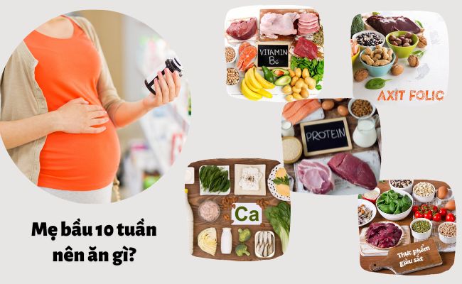 Mẹ bầu 10 tuần nên bổ sung B6, axit folic, sắt, protein và canxi