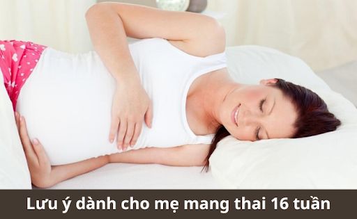 Lưu ý dành cho mẹ mang thai 16 tuần