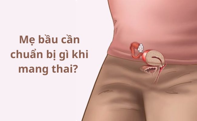 Mẹ bầu cần chuẩn bị gì khi mang thai?