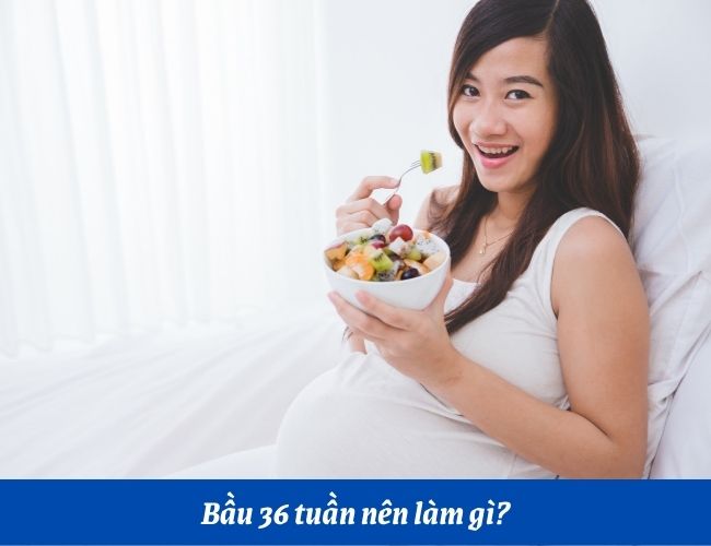 Những việc mẹ bầu cần làm khi mang thai tuần 36