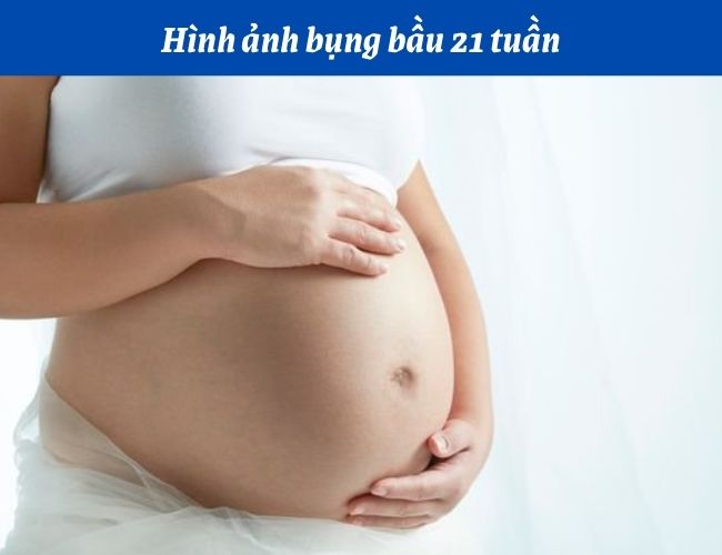 Hình ảnh bụng bầu 21 tuần