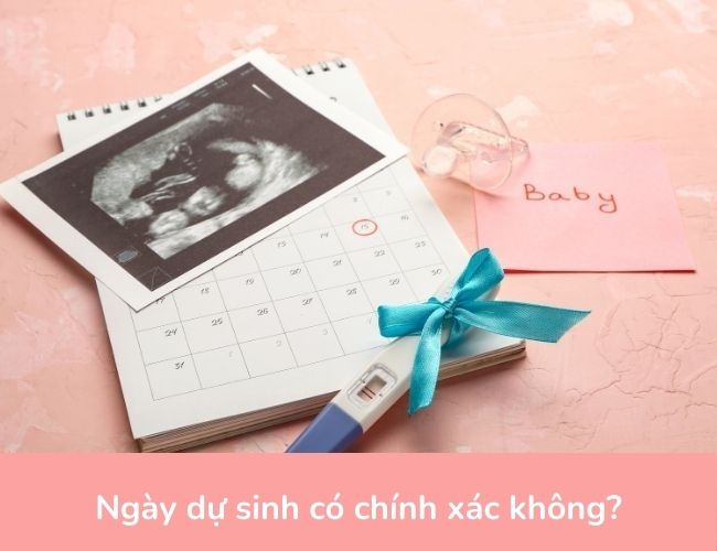 Ngày dự sinh có chính xác không?