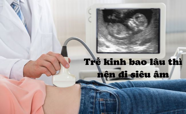 Trễ kinh bao lâu thì nên đi siêu âm, xét nghiệm máu?