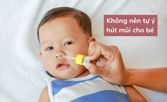 Ba mẹ không được tùy tiện hút mũi cho trẻ bị ho khi chưa có sự cho phép từ bác sĩ