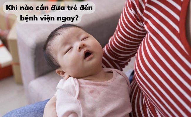 Các biểu hiện cần đưa trẻ đến gặp bác sĩ càng sớm càng tốt