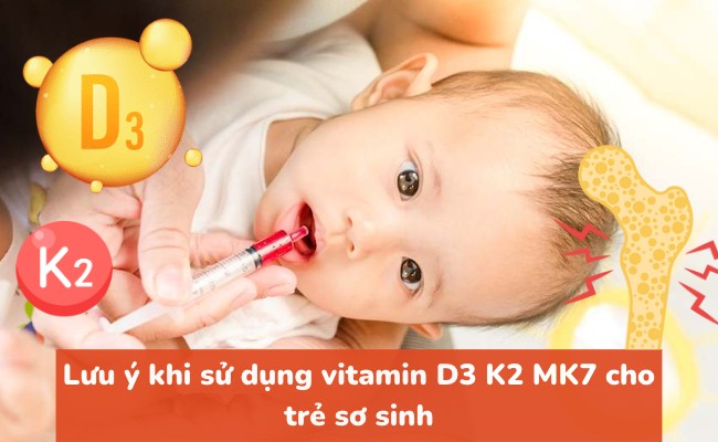 Những lưu ý khi sử dụng D3 K2 MK7 cho trẻ sơ sinh