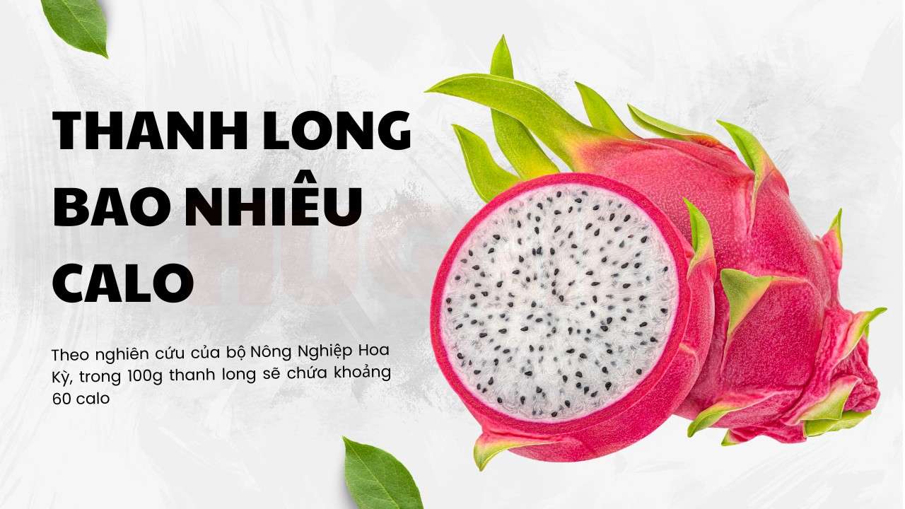 Thanh long bao nhiêu calo? Ăn nhiều có béo không?
